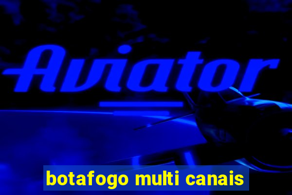 botafogo multi canais